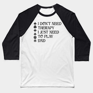 I Don't Need Therapy Baseball T-Shirt